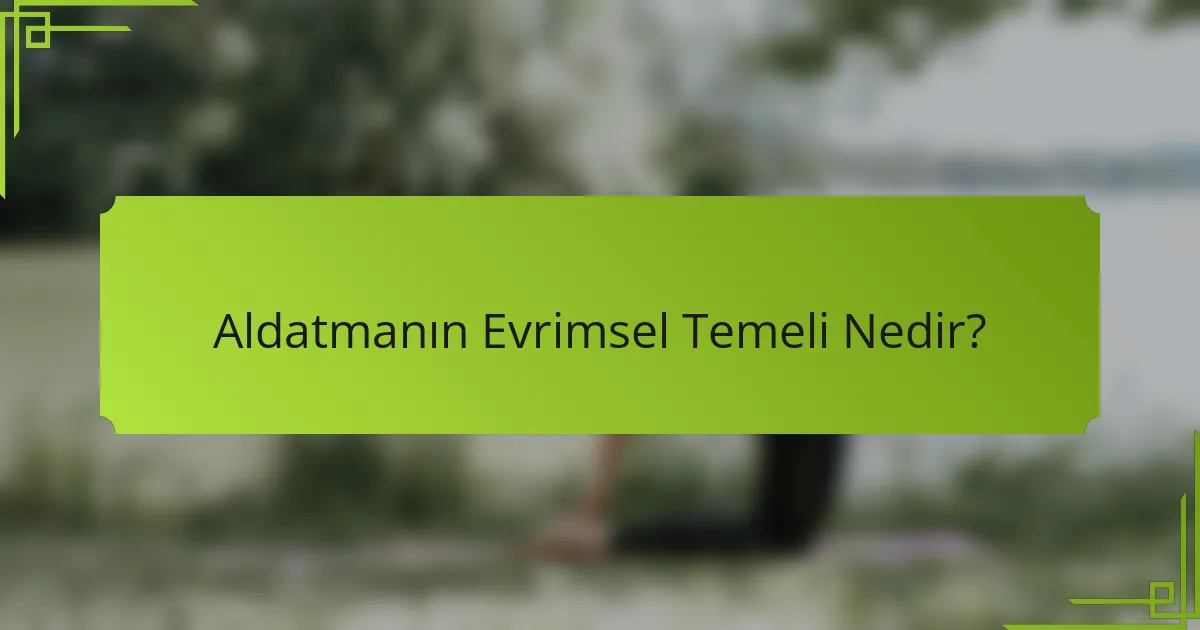Aldatmanın Evrimsel Temeli Nedir?