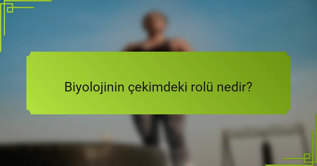 Biyolojinin çekimdeki rolü nedir?