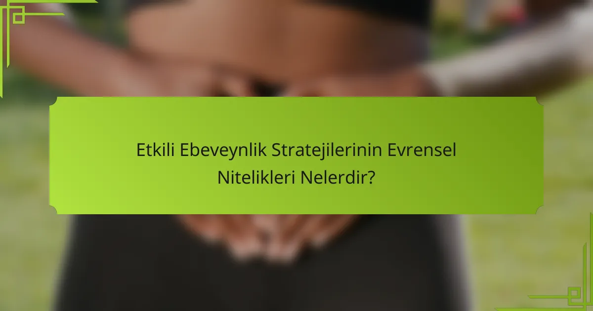 Etkili Ebeveynlik Stratejilerinin Evrensel Nitelikleri Nelerdir?